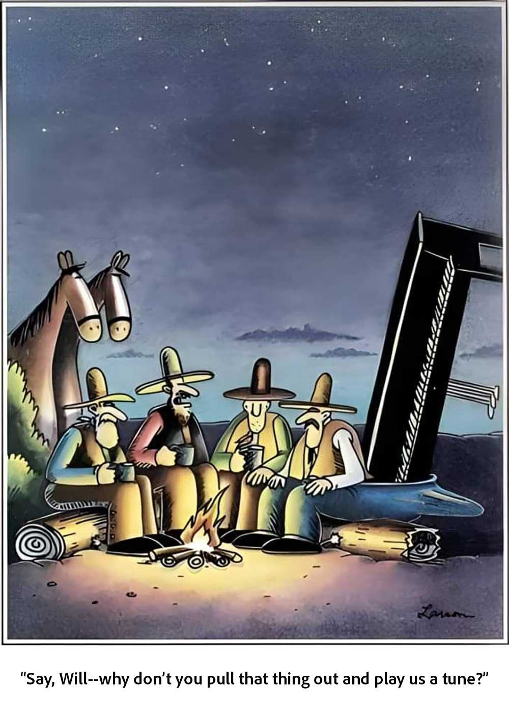 Cowboys sit around a fire and one asks another to get the large piano out of his pants.
