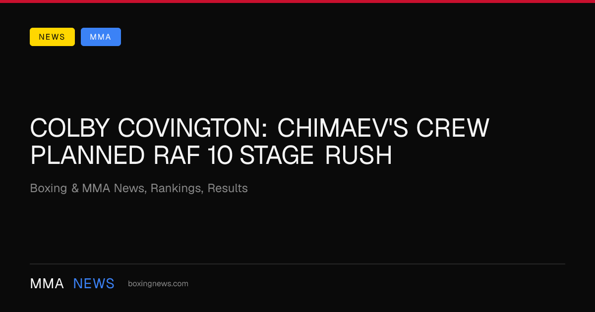 Colby Covington: Chimaev's crew planned RAF 10 stage rush