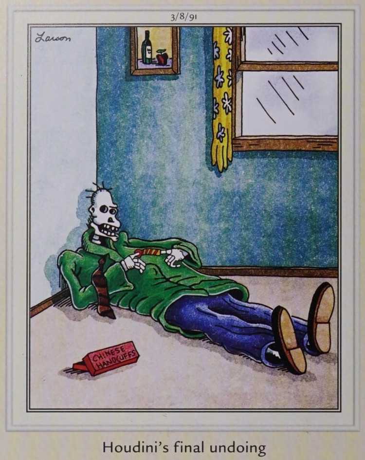 The Far Side: Houdini's skeleton stuck in a finger trap.
