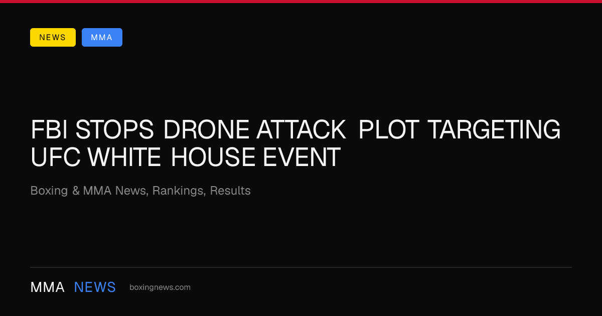 FBI stops drone attack plot targeting UFC White House event