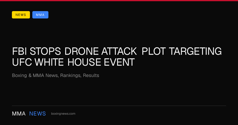 FBI stops drone attack plot targeting UFC White House event