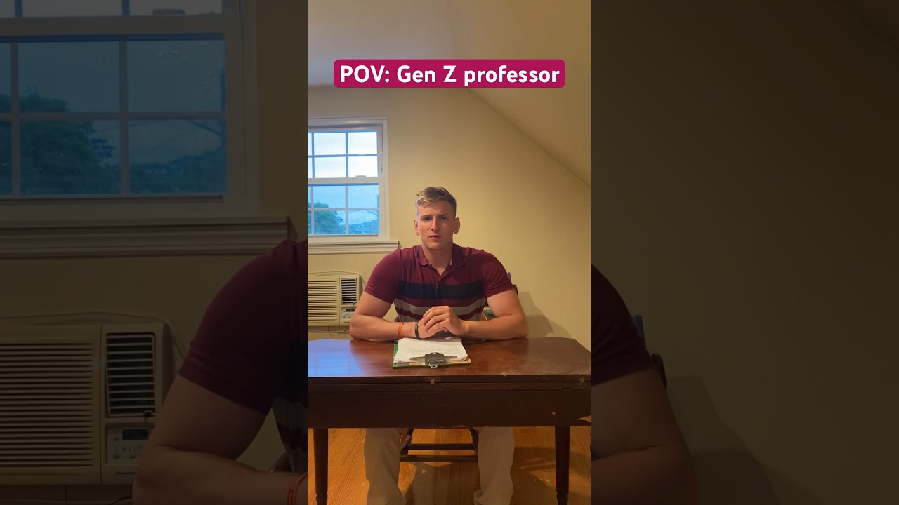 POV: Gen Z professor
