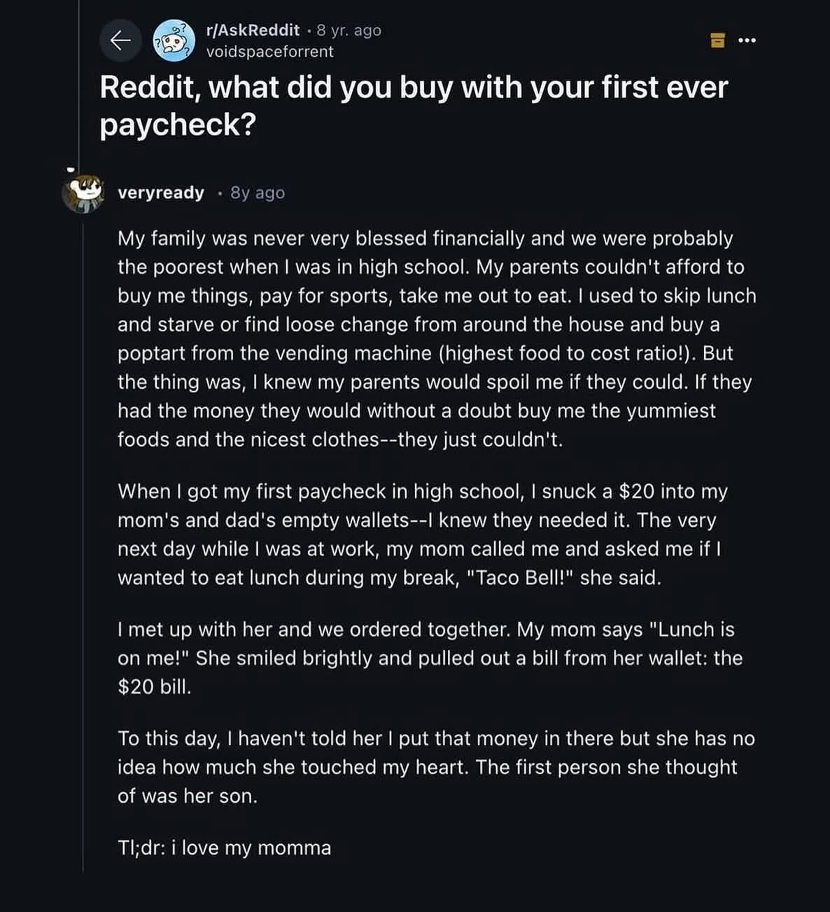 Summary of Reddit post: The user shares how they secretly bought their mom lunch with their first paycheck in high school. They value their mom's happiness