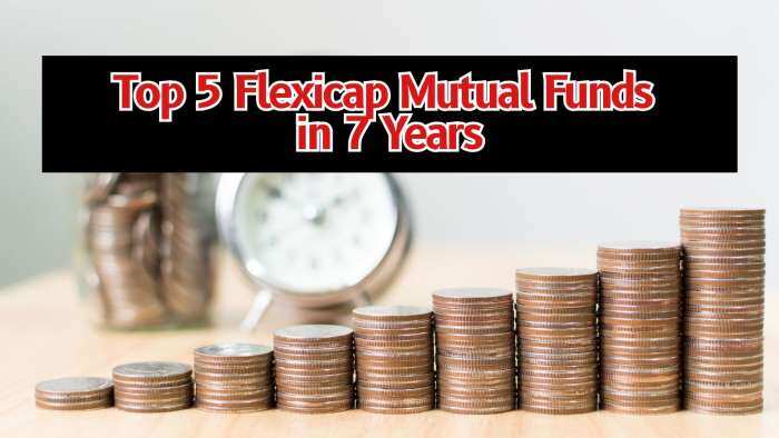Top 5 flexicap mutual funds in 7 years: Rs 7,00,000 one-time investment in No. 1 fund has led to Rs 28.55 lakh wealth