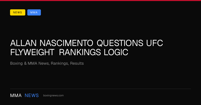 Allan Nascimento questions UFC flyweight rankings logic