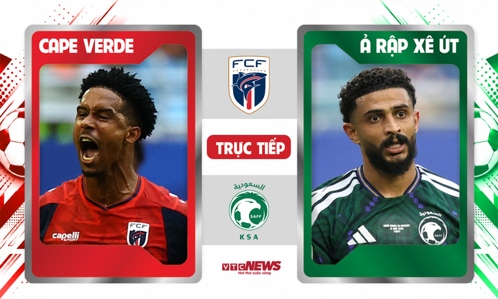 Trực tiếp bóng đá Cape Verde vs Ả Rập Xê Út 7h ngày 27/6, kết quả World Cup 2026