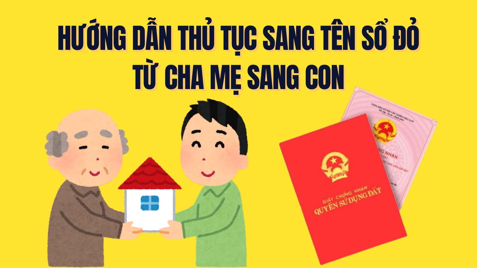 Giấy tờ, thủ tục sang tên sổ đỏ từ cha mẹ sang con