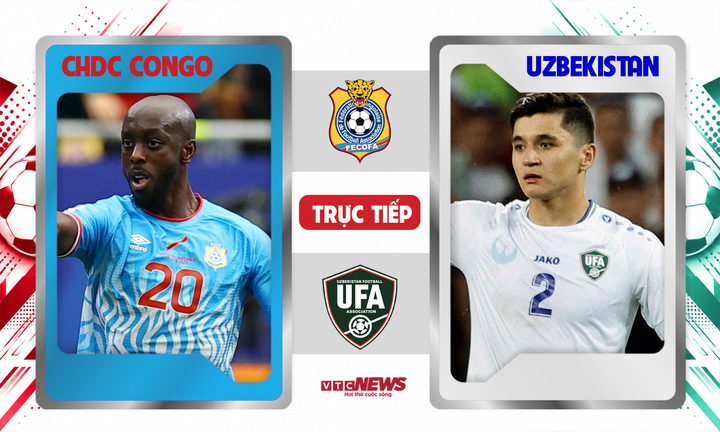 Trực tiếp bóng đá CHDC Congo vs Uzbekistan 6h30 ngày 28/6, kết quả mới nhất