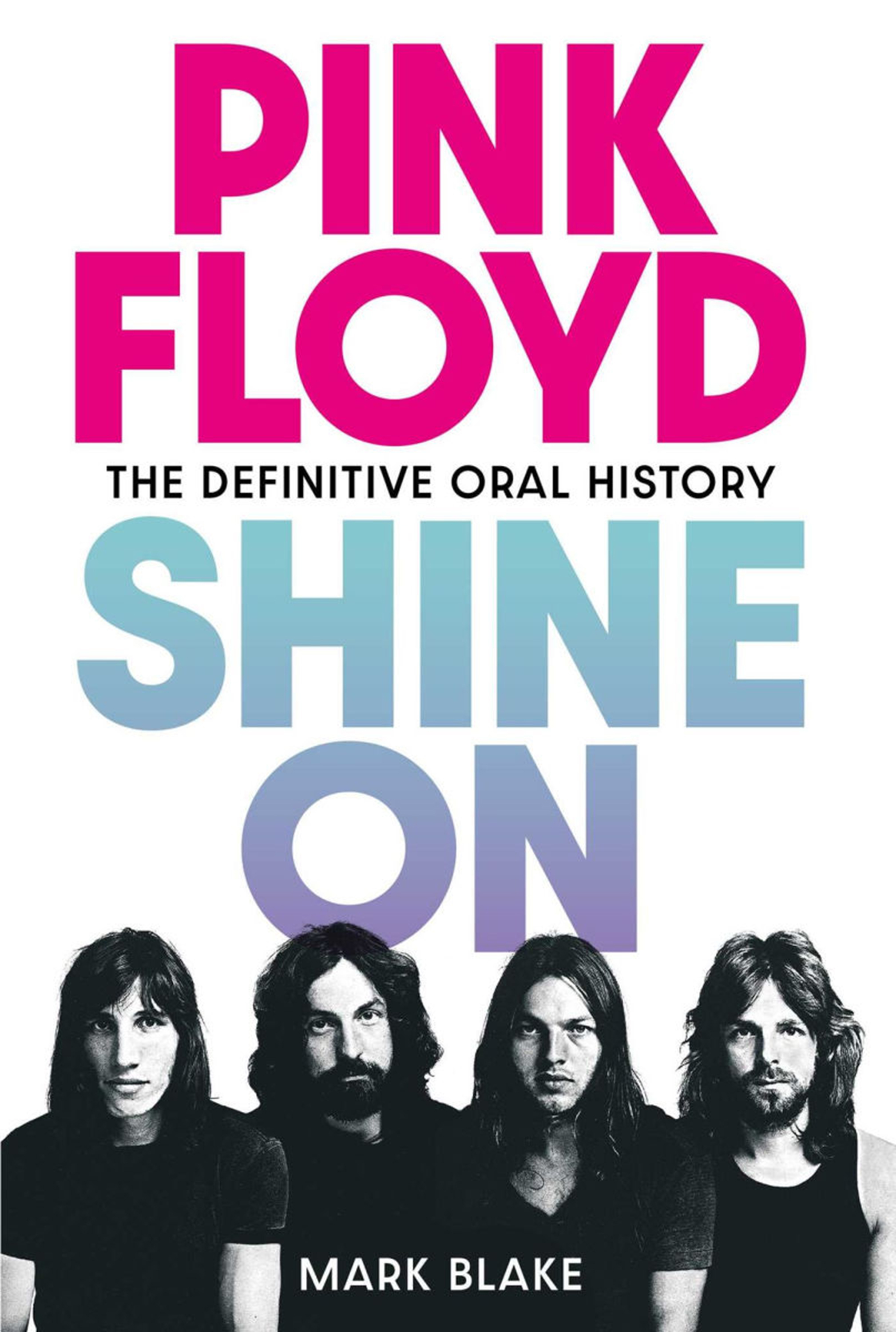 Mark Blake’s oral history of Pink Floyd’s enduring legacy