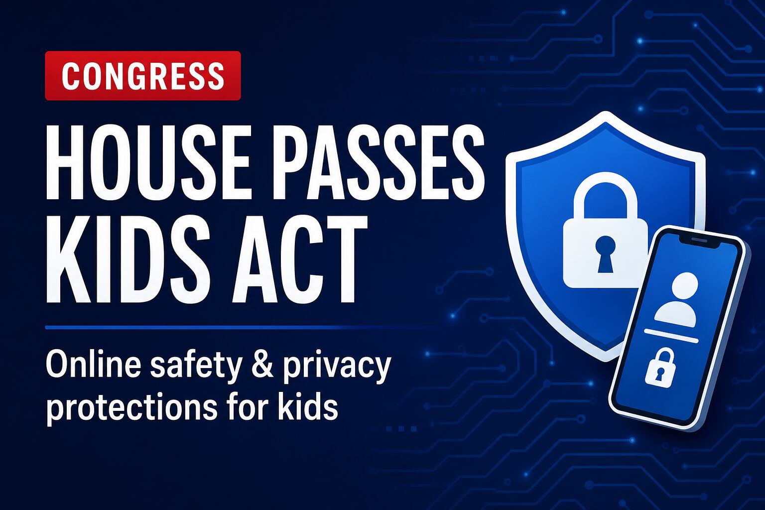 US House passes Kids Internet and Digital Safety Act