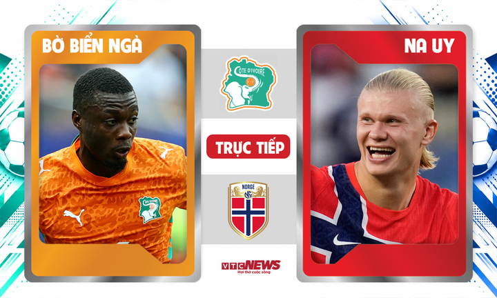 Trực tiếp bóng đá Bờ Biển Ngà vs Na Uy 0h ngày 1/7, kết quả tỷ số mới nhất
