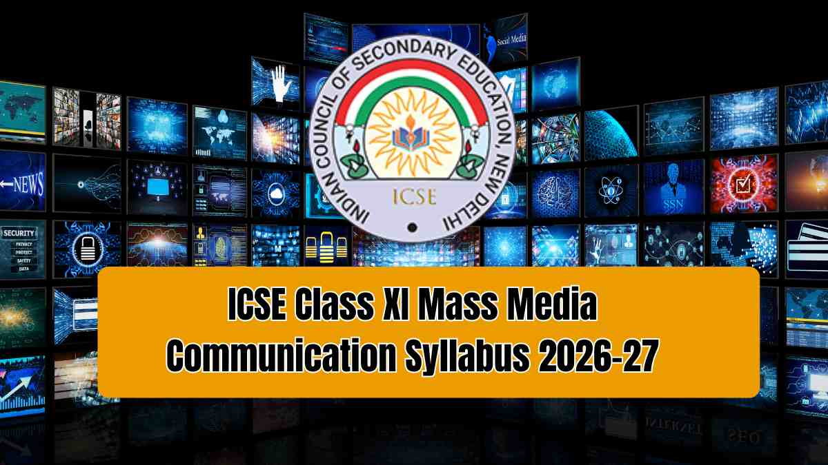 ICSE class XI mass media communication syllabus for board exam 2026-27 ...
