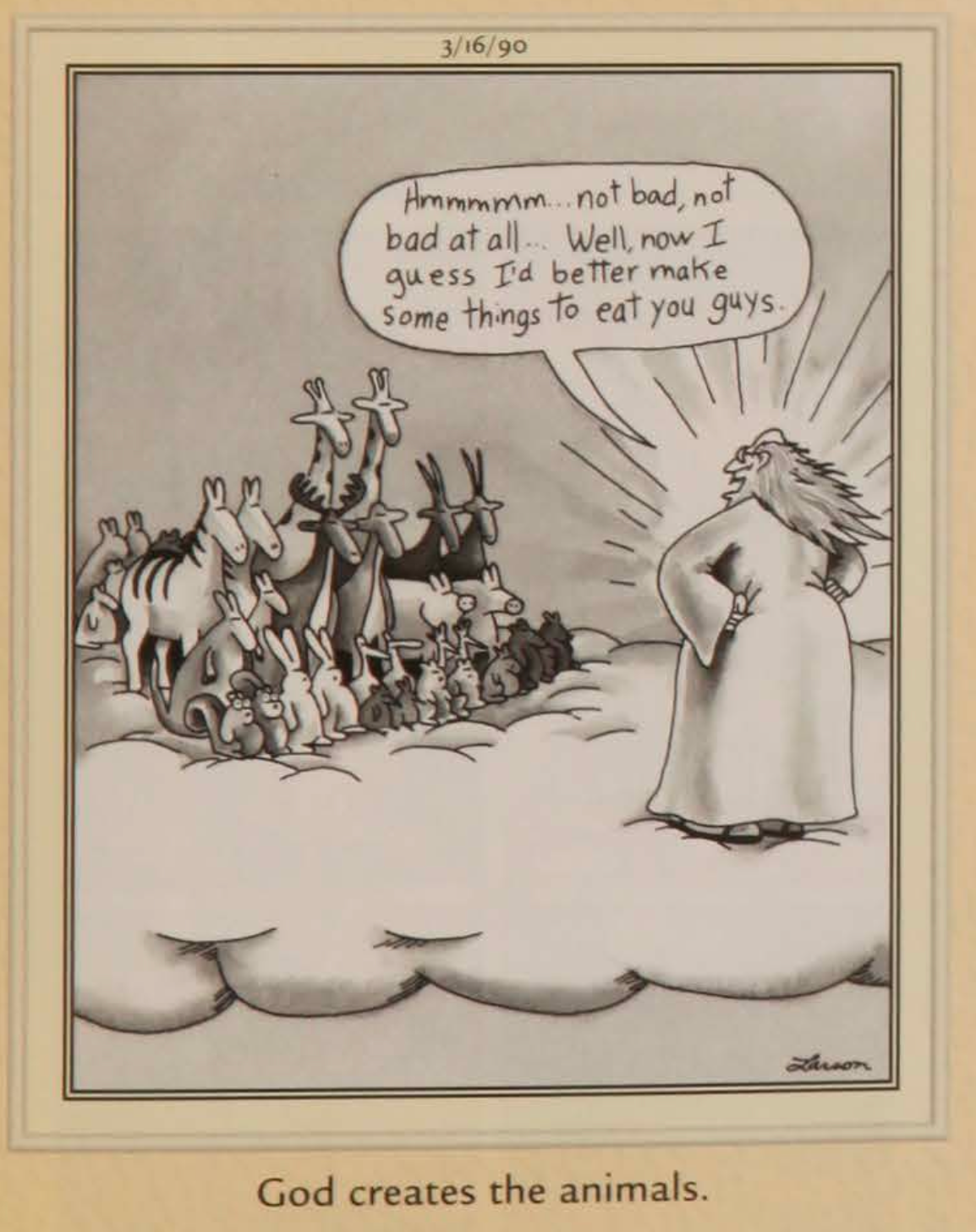God looks on at all the animals he created and wonders about one that can eat them all.