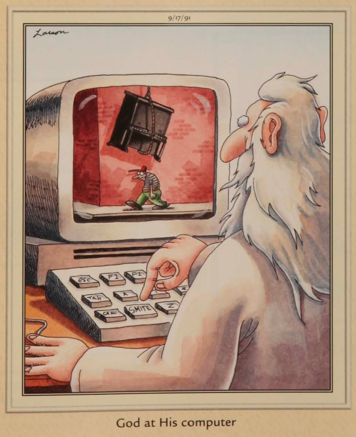 God sits at his computer with some very specific keys in his keyboard, watching humans.