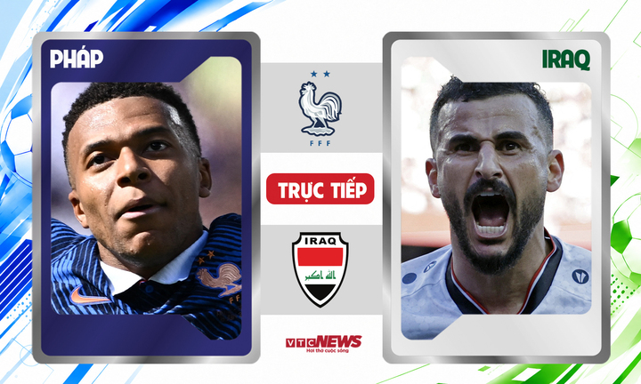 Trực tiếp bóng đá Pháp vs Iraq 4h ngày 23/6, bảng I World Cup 2026