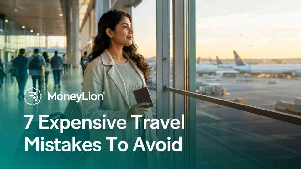 7 expensive travel mistakes to avoid
