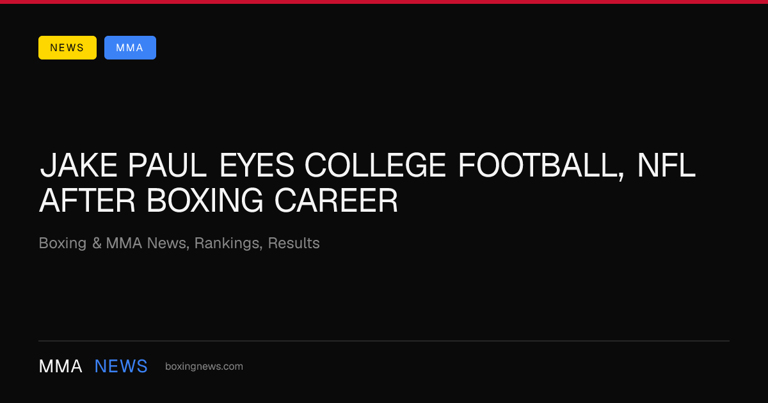 Jake Paul eyes college football, NFL after boxing career