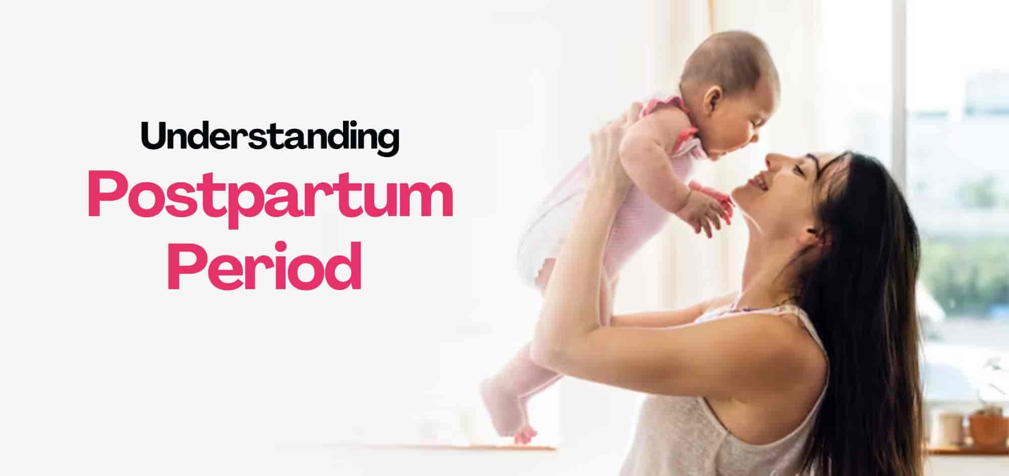 Understanding the postpartum period and recovery journey