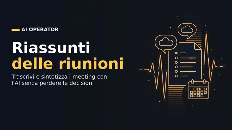 Riassunti delle riunioni con l'AI: strumenti, metodo e rischi