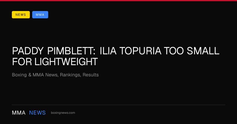 Paddy Pimblett: Ilia Topuria too small for lightweight