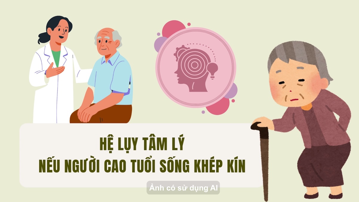 Hệ lụy tâm lý nếu người cao tuổi sống khép kín