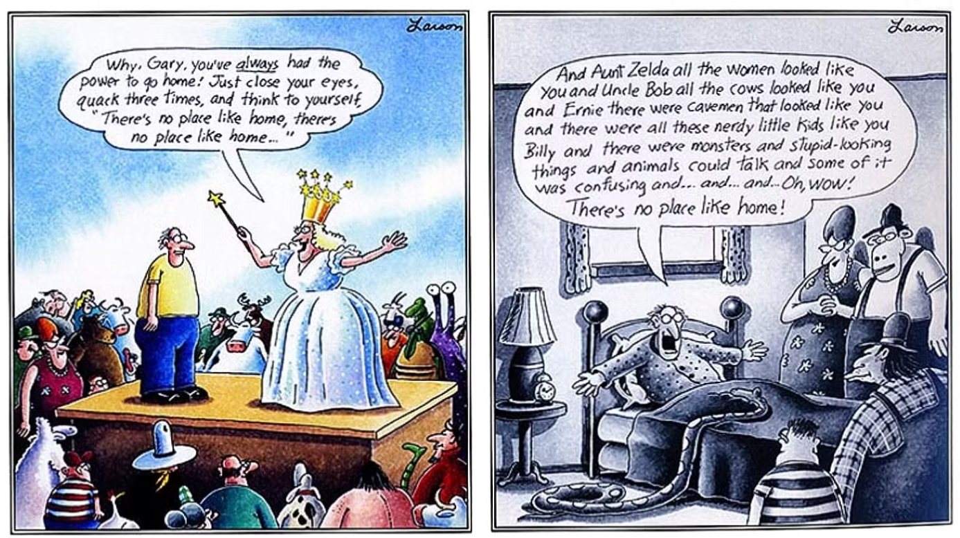 The Far Side depicts Gary Larson in the Land of Oz and coming home like Dorothy.