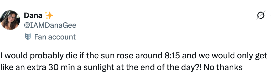 Tweet by a fan account expresses dislike for the idea of the sun rising at 8:15 for just 30 extra minutes of sunlight