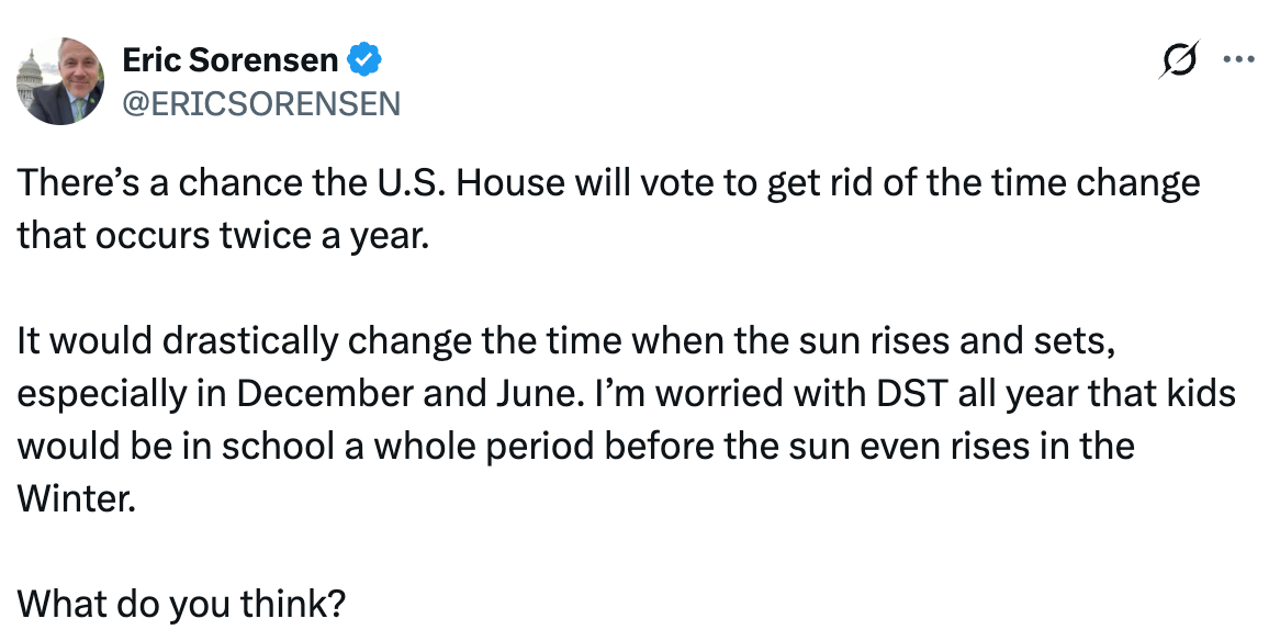 Eric Sorensen discusses a potential U.S. House vote to eliminate biannual time changes, expressing concern about daylight and school hours in winter