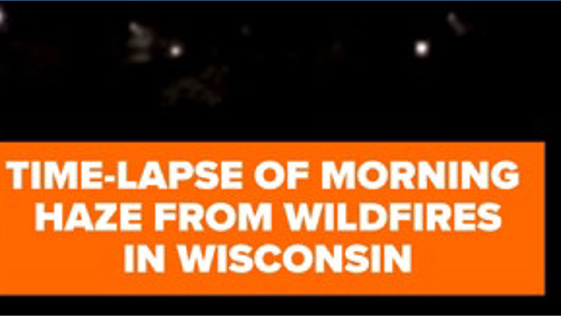 Haze from wildfires descend on Wisconsin in time-lapse video