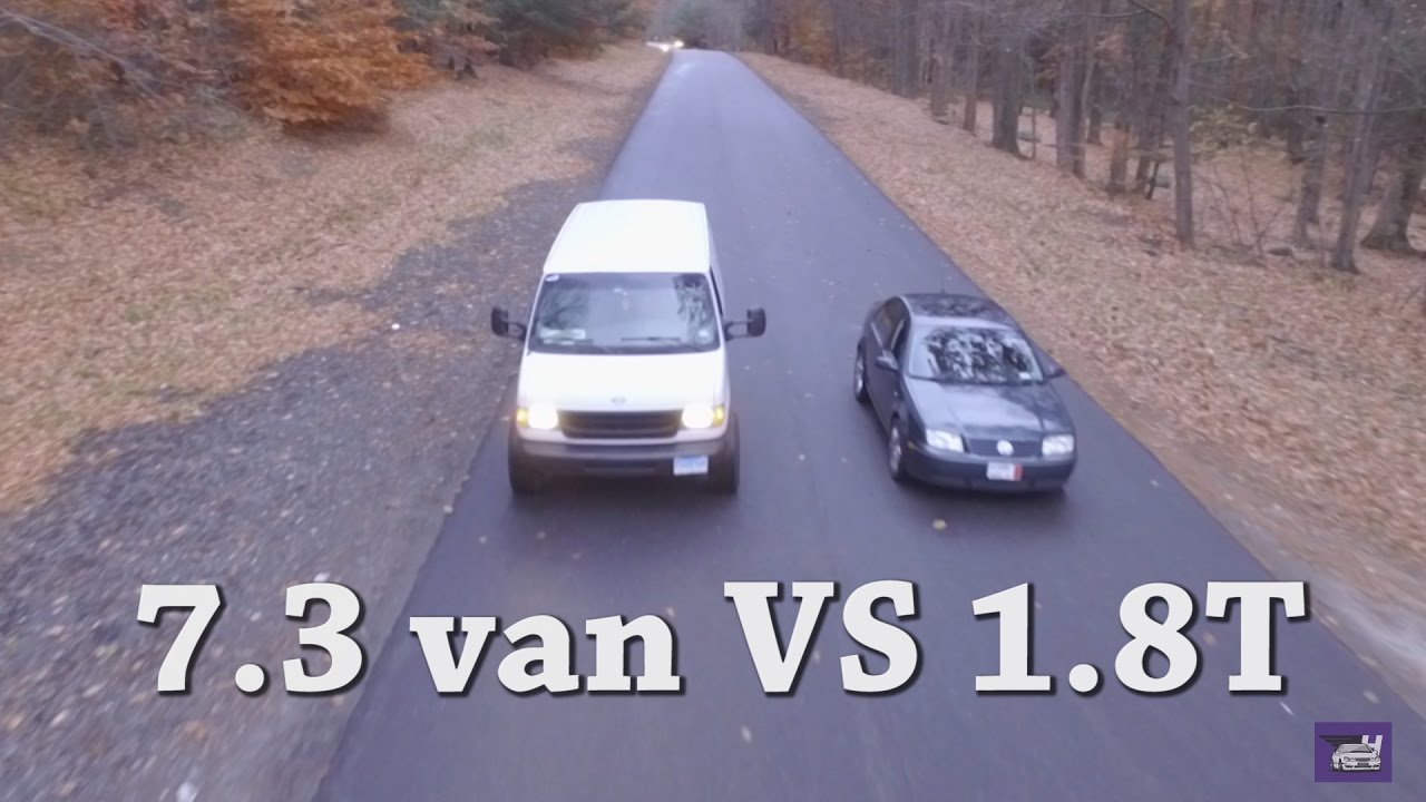 7.3 VAN vs 1.8t VW