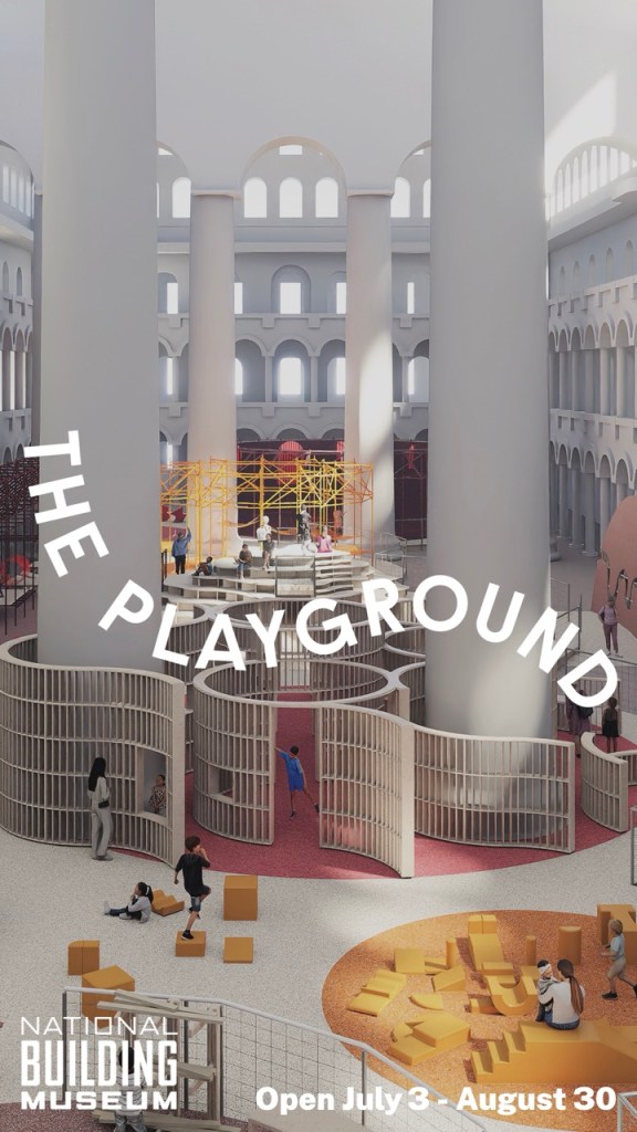 The Playground at The National Building Museum: Awe-Inspiring Intergenerational Play Space Now Open