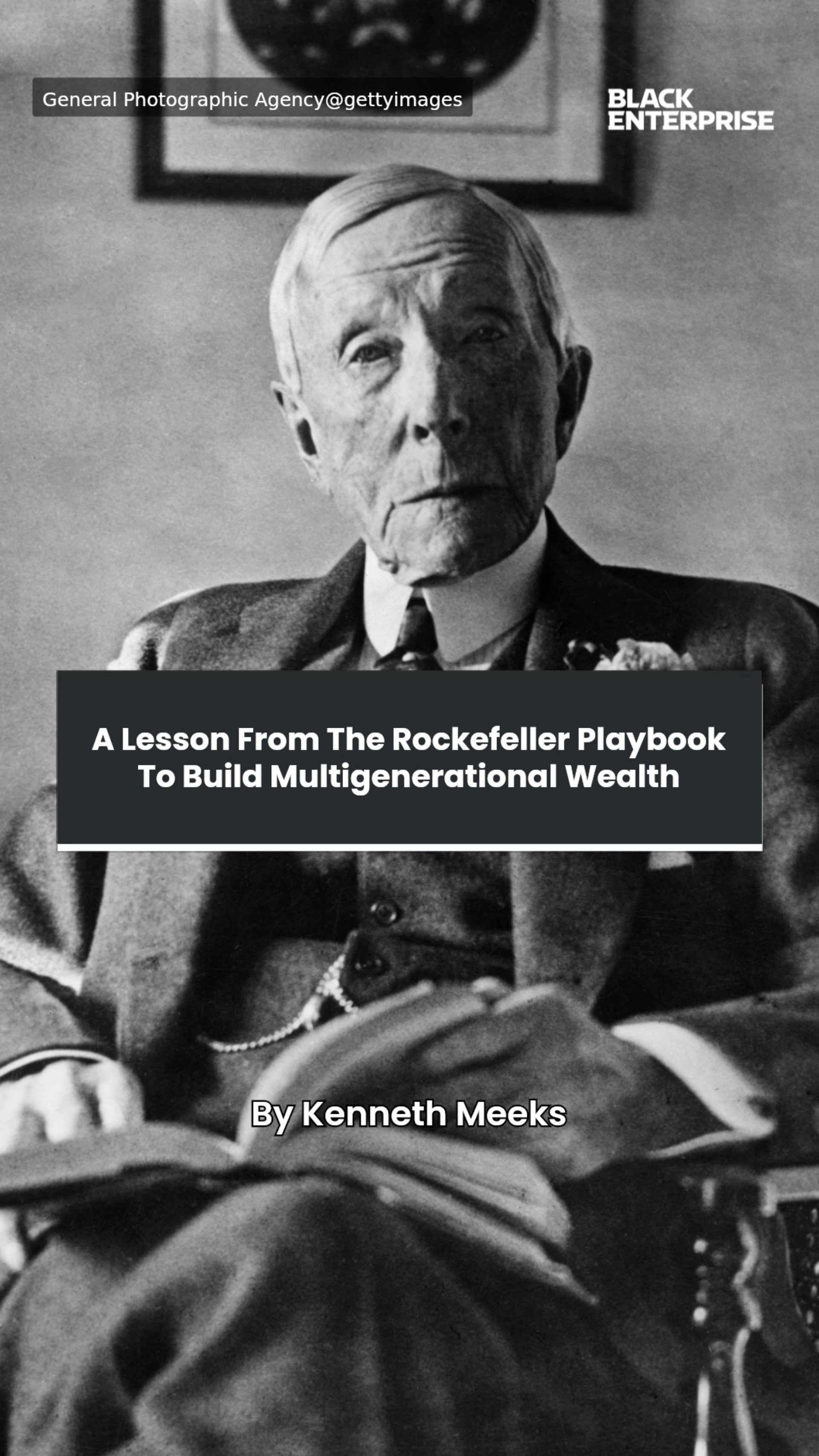 A lesson from the Rockefeller playbook to build multigenerational wealth