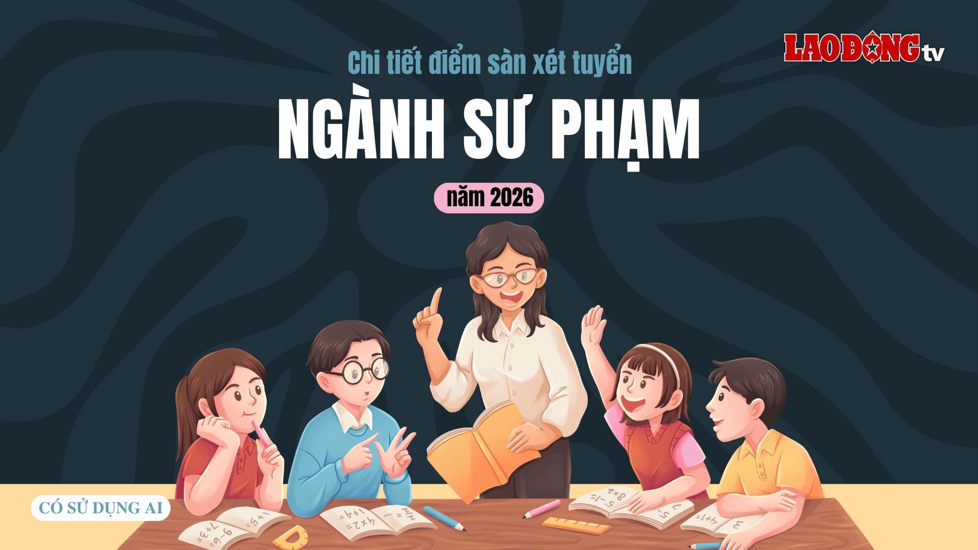 Chi tiết điểm sàn xét tuyển ngành sư phạm năm 2026