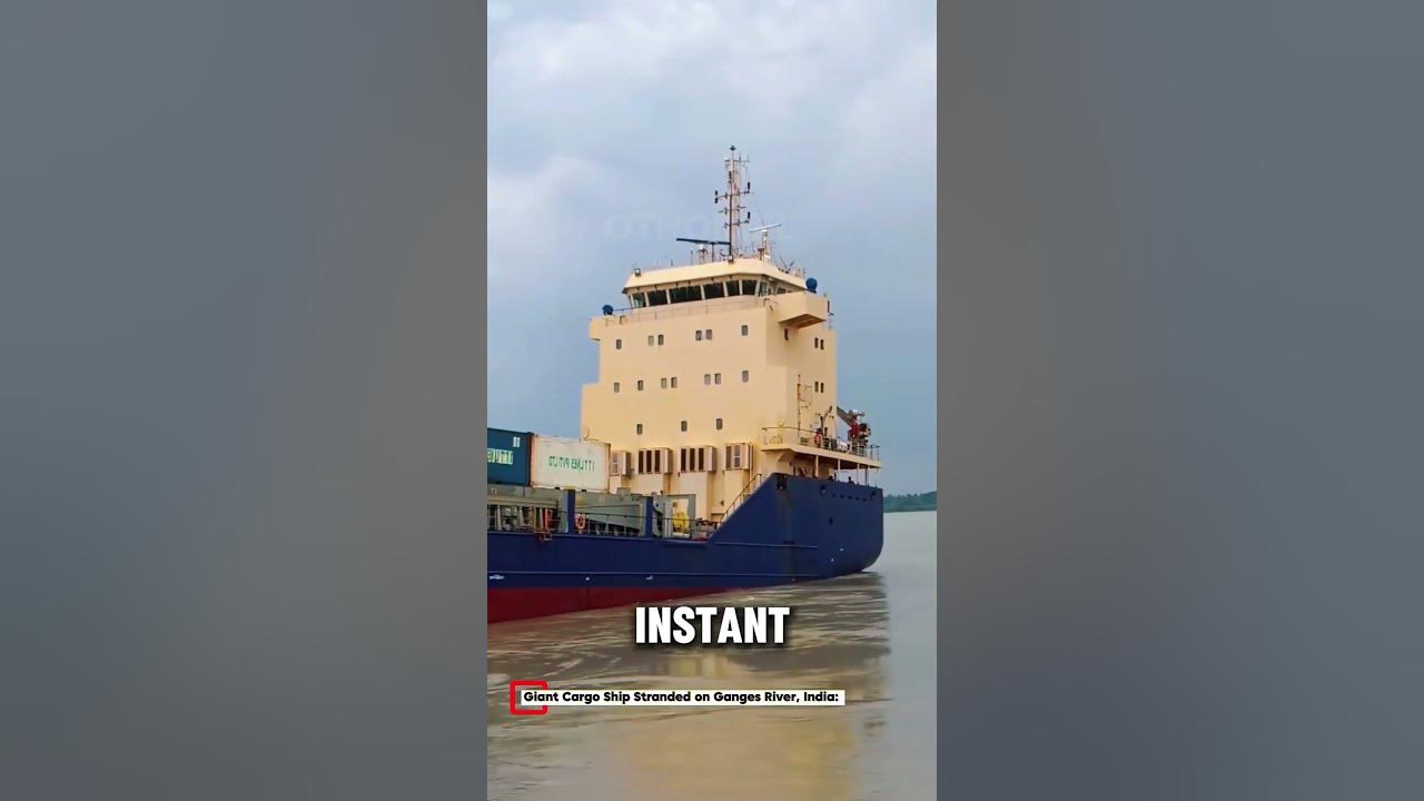 Giant cargo ship stranded on Ganges River India: What really happened?