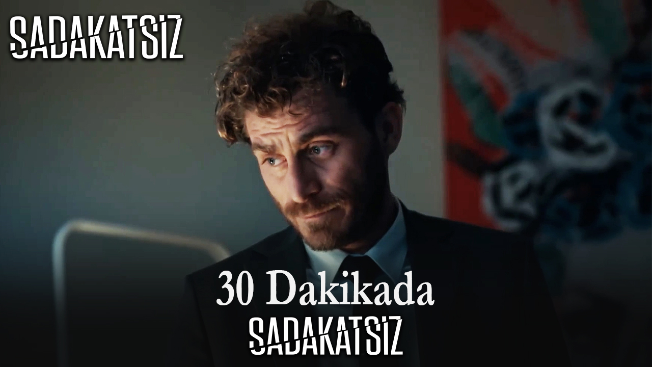 30 Dakikada Sadakatsiz 7. Bölüm Özeti ve Konusu