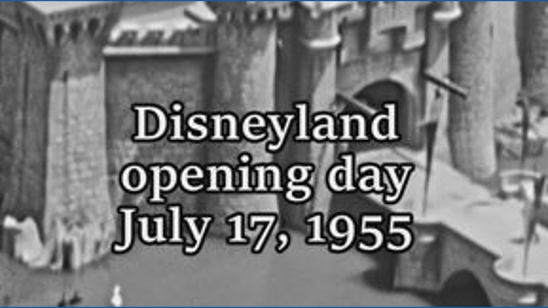 Exclusive film of Disneyland's opening day on July 17, 1955