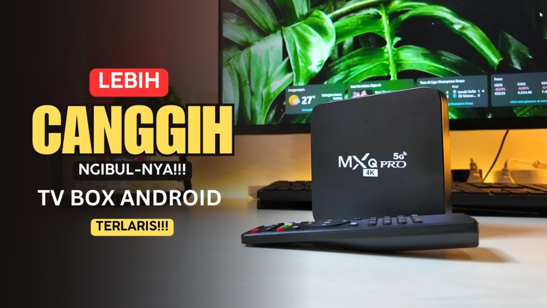 Terlaris! Ulasan MXQ PRO ANDROID TV BOX! Hanya 300.000 Rupiah!