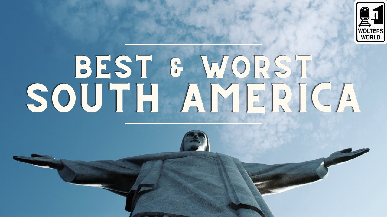 Best & worst of visiting South America