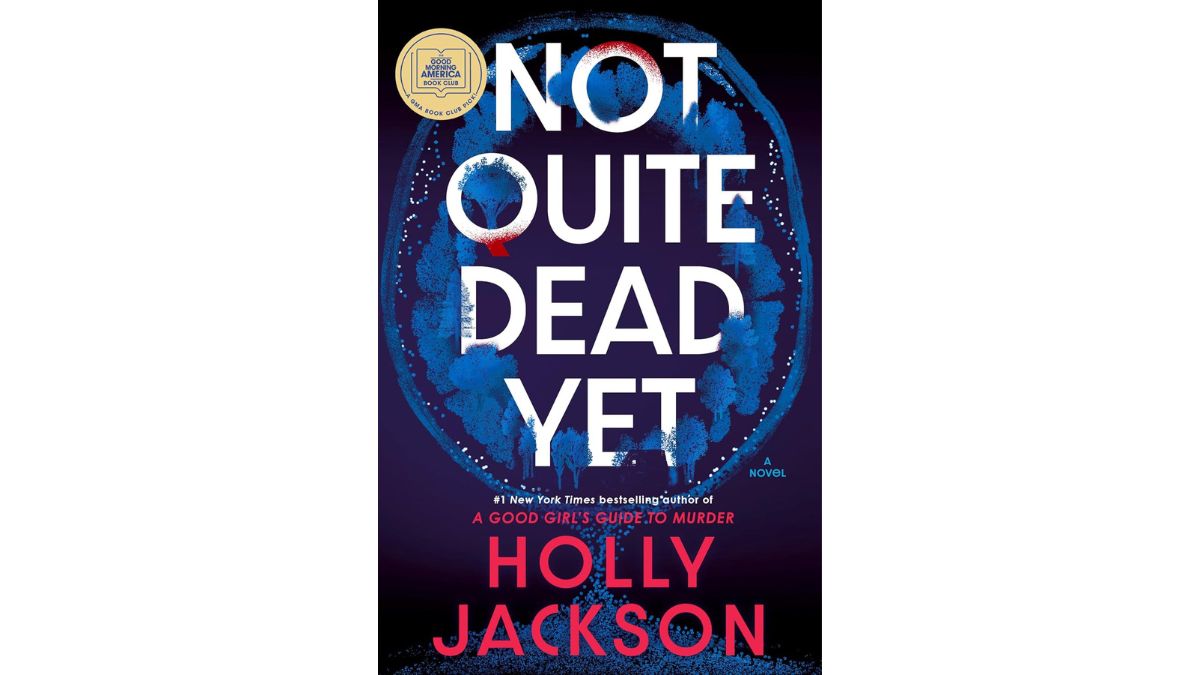 Not Quite Dead Yet by Holly Jackson - Bantam