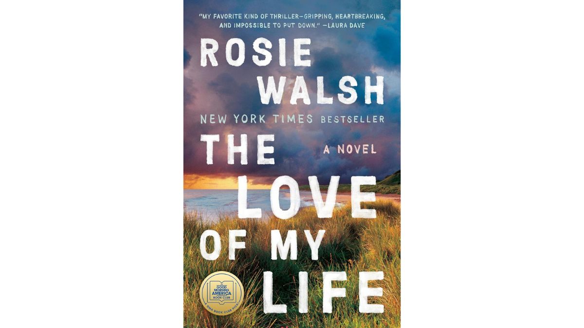 The Love of My Life by Rosie Walsh - Pamela Dorman Books
