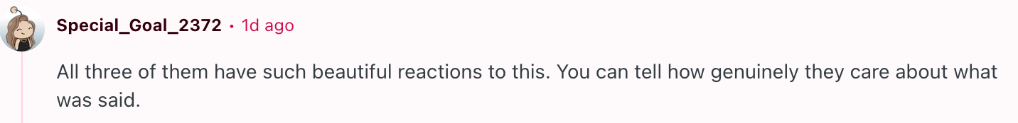 Comment mentioning the genuine reactions of three people to a statement