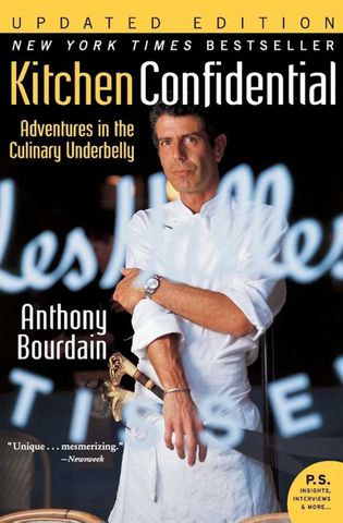 Kitchen Confidential Adventures in the Culinary Underbelly Anthony Bourdain