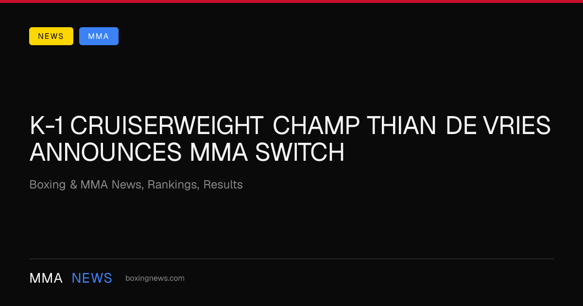K-1 cruiserweight champ Thian de Vries announces MMA switch