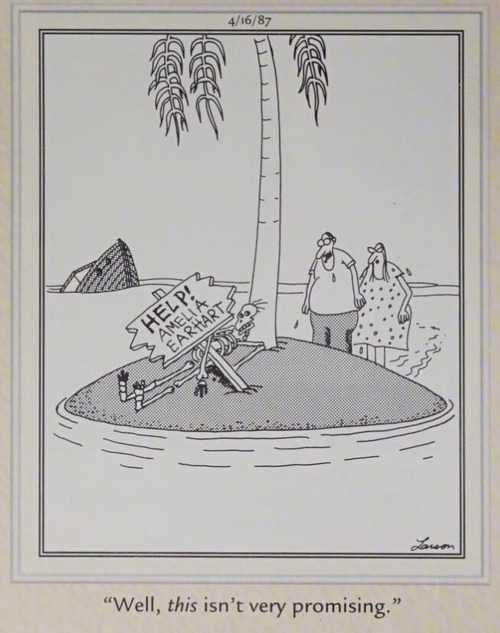 In a Far Side comic, two people who are stranded on an island are lookinig at a skeleton holding a sign that says