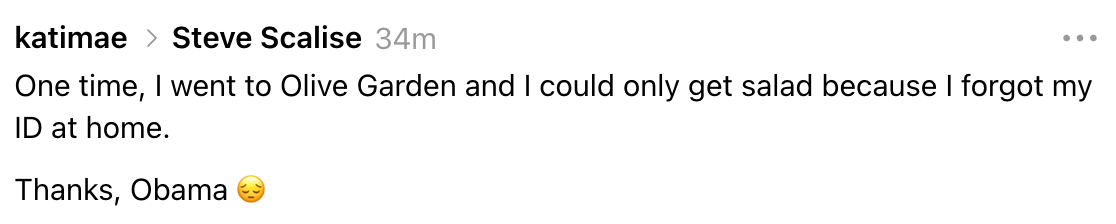 A social media post reads: "One time, I went to Olive Garden and I could only get salad because I forgot my ID at home. Thanks, Obama" with a pensive emoji