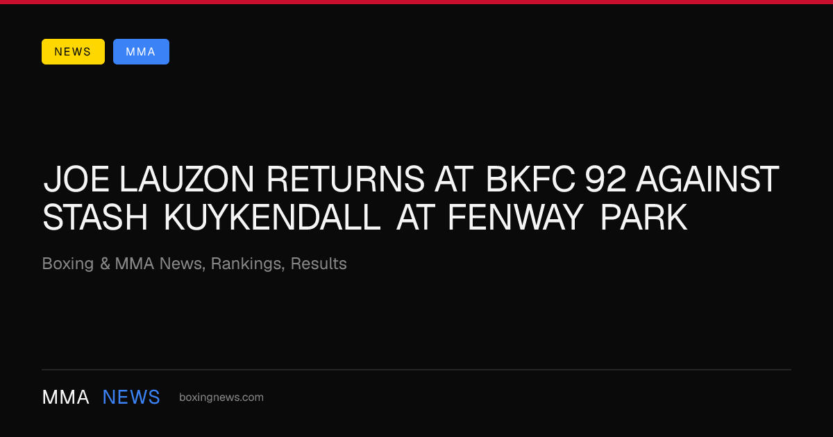 Joe Lauzon returns at BKFC 92 against Stash Kuykendall at Fenway Park