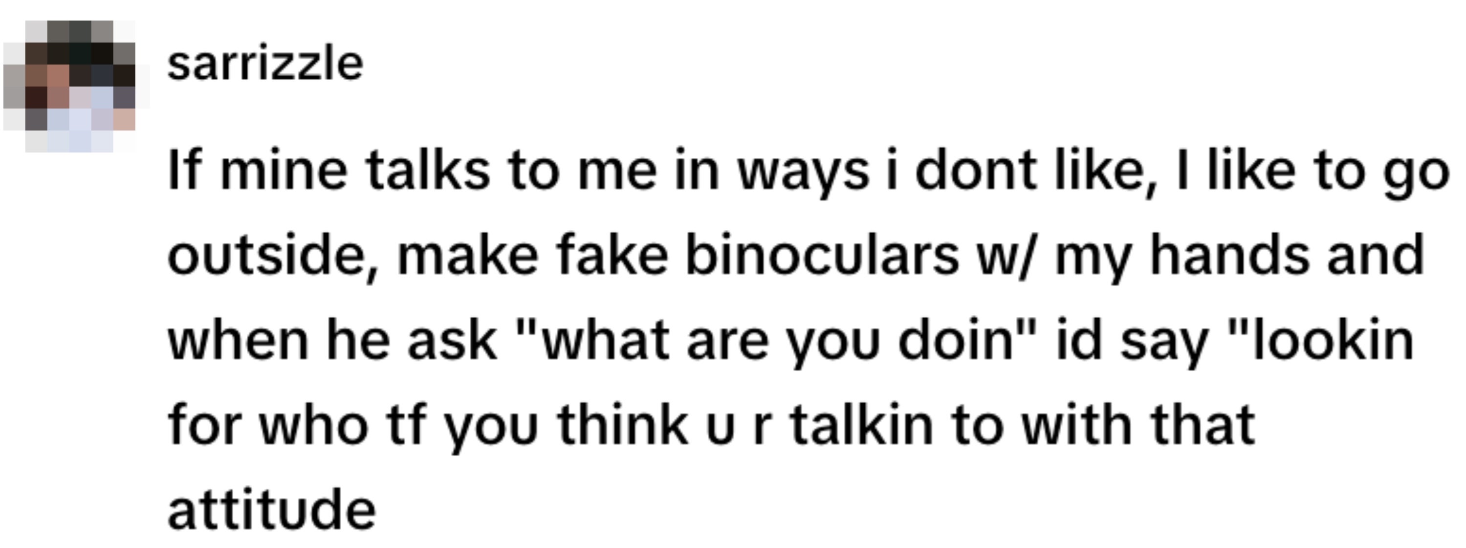 Text meme about humorously dealing with disrespect by pretending to search for who the person thinks they're talking to