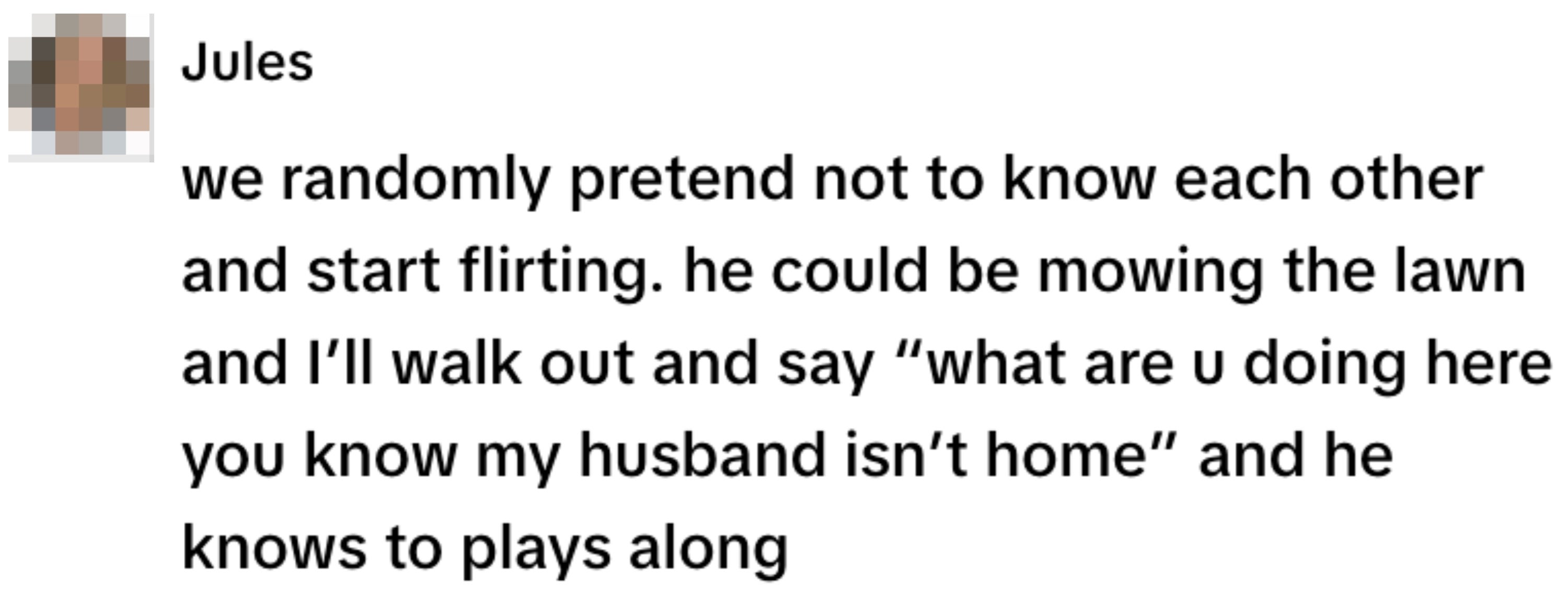 Text post by Jules about roleplay: Pretend not to know each other, flirt while doing tasks; she jokes about husband not being home