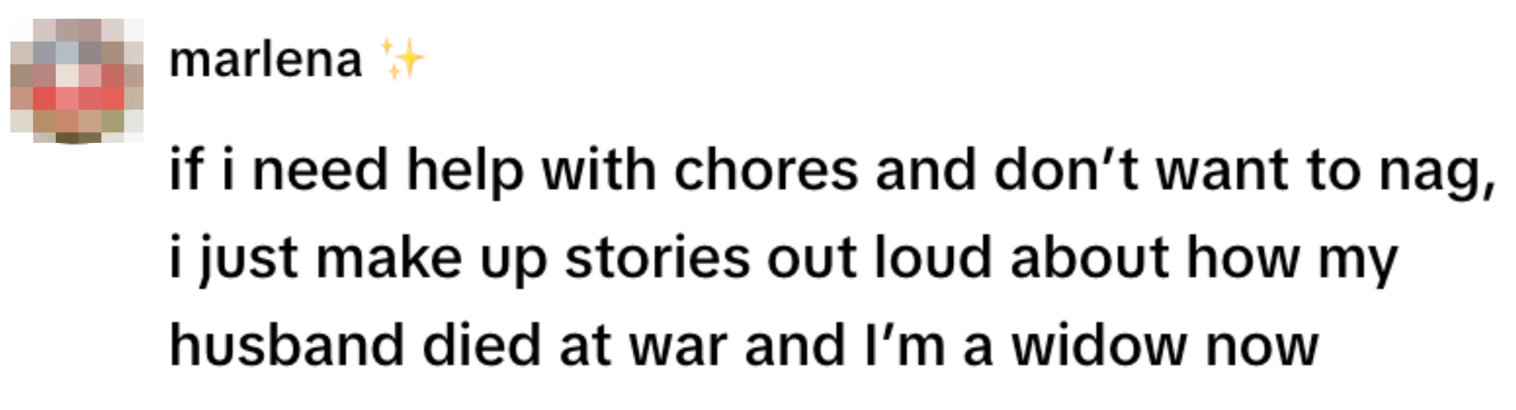 Text post humorously describing a tactic to get help with chores by pretending to be a widow