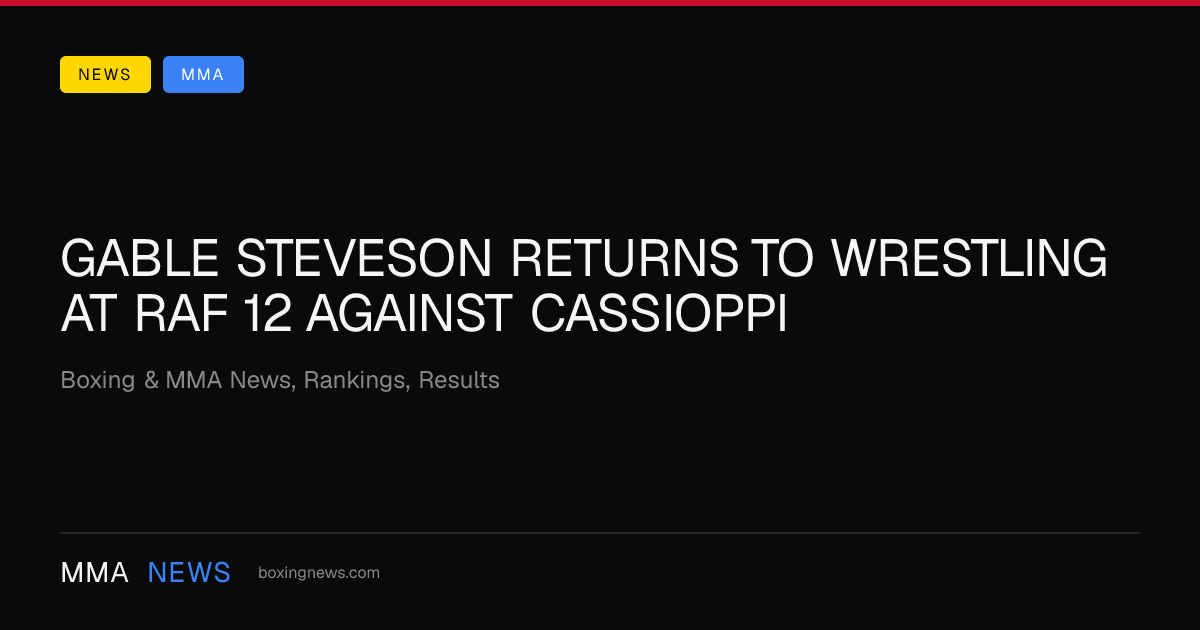 Gable Steveson returns to wrestling at RAF 12 against Cassioppi